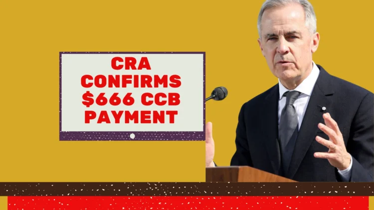 CRA Confirms $666 CCB Payment on July 18, 2025 What Parents Need to Know